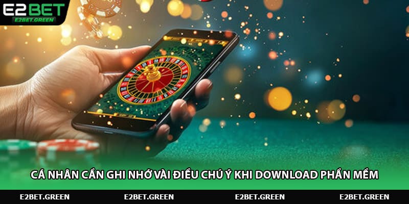 Cá nhân cần ghi nhớ vài điều chú ý khi download phần mềm