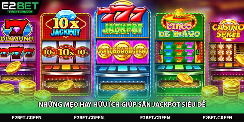 Những mẹo hay hữu ích giúp săn jackpot siêu dễ